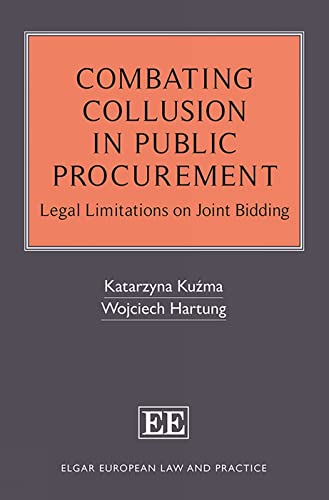 Combating Collusion in Public Procurement: Legal Limitations on Joint Bidding (Elgar European Law and Practice series)