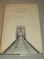 Rise Up So Early: A History of Florence County, South Carolina 0871523558 Book Cover