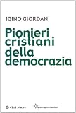 igino giordani wikipedia  Pionieri cristiani della democrazia