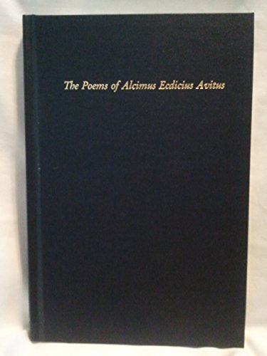 The Poems of Alcimus Ecdicius Avitus: Translation and Introduction (Medieval & Renaissance Texts & Studies, V. 172)