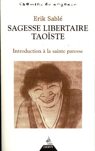 Télécharger Sagesse libertaire taoïste : Introduction à la Sainte Paresse Livre PDF Gratuit