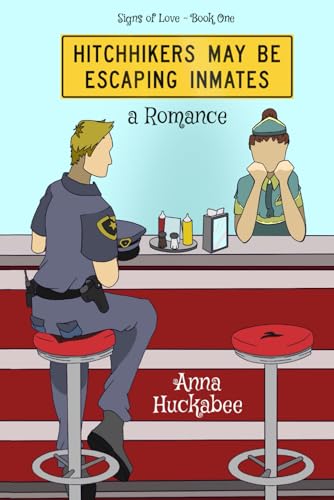 Hitchhikers May Be Escaping Inmates: A Romance Novel (Signs of Love)