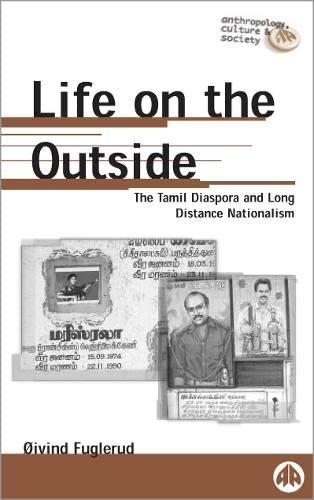 Buy Life on the Outside: The Tamil Diaspora and Long-Distance Nationalism (Anthropology, Culture and Society) — BookShops.in