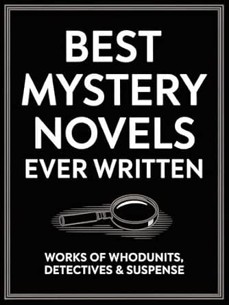 Best Mystery Novels Ever Written: Works of Whodunits, Detectives & Suspense