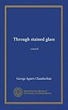 vitraux romans  À travers le vitrail : un roman