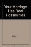 Your Marriage Has Real Possibilities 0825422493 Book Cover