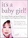 It's a Baby Girl!: The Unique Wonder and Special Nature of Your Daughter From Pregnancy to Two Years