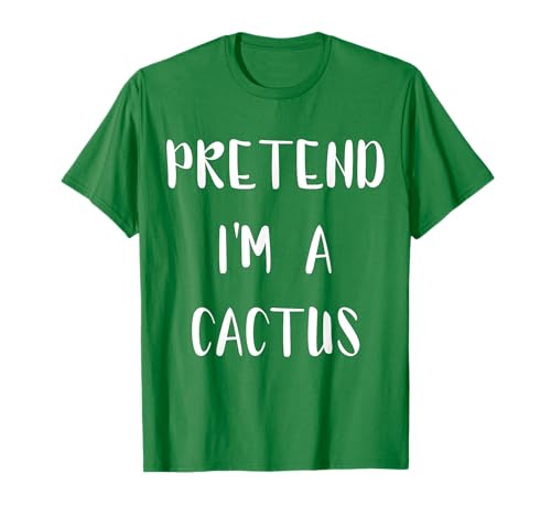 Pretend I'm A Cactus Funny Lazy Easy Outfit Cactus Halloween T-Shirt
