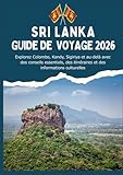 SRI LANKA GUIDE DE VOYAGE 2026 - Explorez Colombo, Kandy, Sigiriya et au-delà avec...