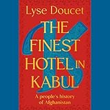 The Finest Hotel in Kabul: A People's History of Afghanistan