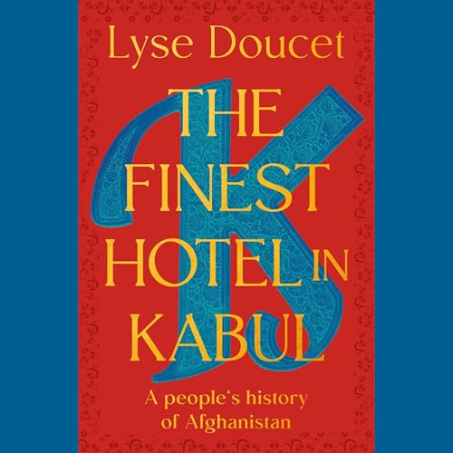Lyse Doucet's The Finest Hotel in Kabul episode artwork