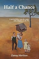 Half a Chance: A survival story from the seedy side of Sydney in the 70's 0994371616 Book Cover