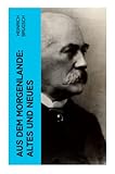 Aus dem Morgenlande: Altes und Neues - Heinrich Brugsch 