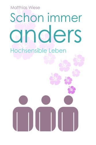 Schon immer anders: Hochsensible Leben Schon immer anders: Hochsensible Leben