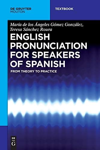 English Pronunciation for Speakers of Spanish: From Theory to Practice (Mouton Textbook) Paperback – Illustrated, 15 Jan. 2016