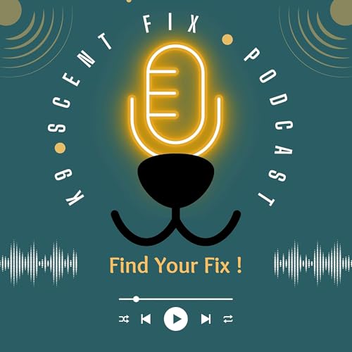 Find Your Fix- Sport Dog Scent Detection Podcast- Training Tips and More ! Podcast Por Jill Kovacevich arte de portada