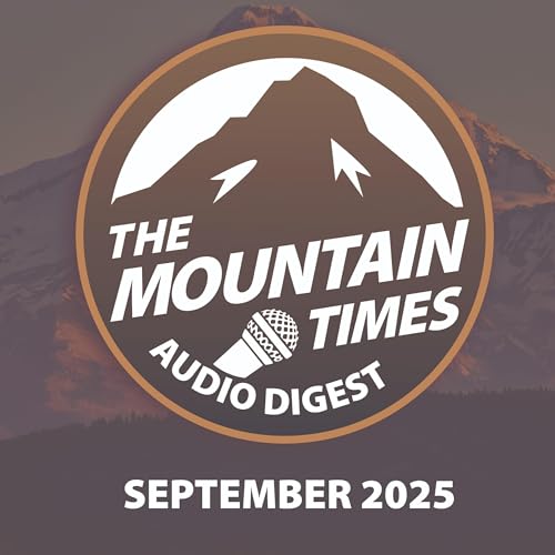 September 2025 - Ep 4 - The Mountain Times: Audio Digest