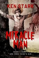 Miracle Man: The Rise of an Anti-Christ B0BYR86JT4 Book Cover