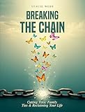 Breaking the Chain: Cutting Toxic Family Ties & Reclaiming Your Life