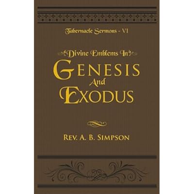 Divine Emblems in Genesis and Exodus: Tabernacle Sermons VI