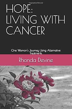 Paperback HOPE: LIVING WITH CANCER: One Woman's Journey Using Alternative Treatments Book