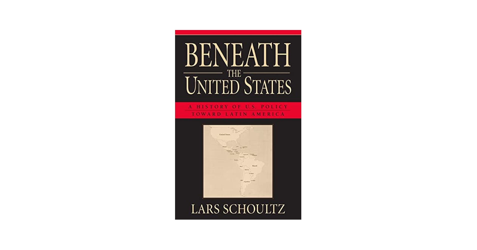 Beneath the United States: A History of U.S. Policy toward