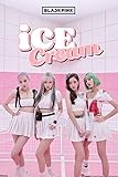 Blackpink Merchandise Ice Cream Group Photo Rose Lisa Jisoo Jennie Kpop Merch Kill This Love Album Cool Wall Decor Art Print Poster 12x18