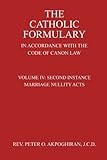 The Catholic Formulary: In Accordance with the Code of Canon Law (Second Instance Marriage Nullity Acts) (Volume 4)