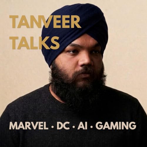 『Tanveer Talks | Marvel, DC, AI and Gaming』のカバーアート