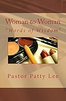 Woman to Woman: "Words of Wisdom" 1481963988 Book Cover