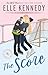 The Score: The addictive sports romance from TikTok sensation and bestselling author, Elle Kennedy!: 3
