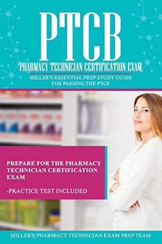 PTCB: Pharmacy Technician Certification Exam: Miller's Essential Prep Study Guide For Passing the