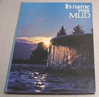 Its Name Was Mud a Story of Water B001BPB7PA Book Cover