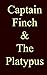 Captain Finch & The Platypus