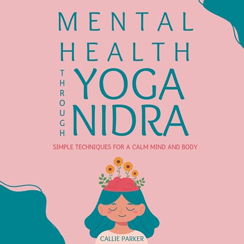 Mental Health Through Yoga Nidra by Callie Parker episode artwork