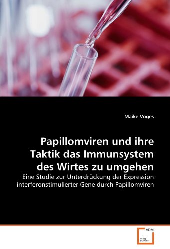 Papillomviren und ihre Taktik das Immunsystem des Wirtes zu umgehen: Eine Studie zur Unterdrückung der Expression interferonstimulierter Gene durch Papillomviren