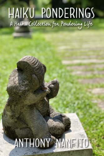 Haiku Ponderings: A Haiku Collection for Pondering Life