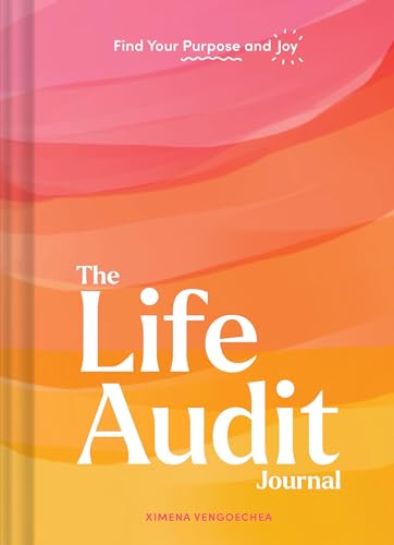 The Life Audit Journal: Find Your Purpose and Joy