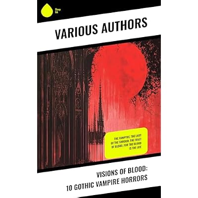 Visions of Blood: 10 Gothic Vampire Horrors