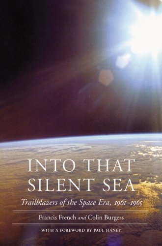 Into That Silent Sea: Trailblazers of the Space Era, 1961-1965 (Outward Odyssey: A People's History of S) (Outward Odyssey: A People's History of Spaceflight)