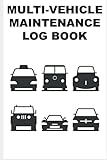 Multi-Vehicle Maintenance Log Book For Cars, Trucks, SUV's, Motorcyles and Fleet Service Vehicles |...