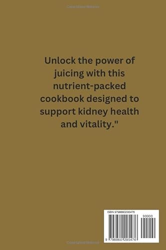 Juicing For Healthy kidney: A Nutrient Packed Cookbook: 