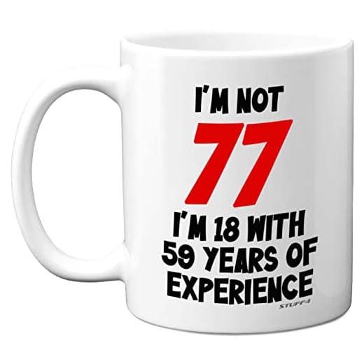 Stuff4 I'm Not 77 I'm 18 with 59 Years of Experience, tazas cerámica aptas lavavajillas, regalos broma mujeres hombres, regalos cumpleaños 77 mujeres, regalos cumpleaños 77 hombres