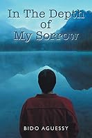 In The Depth of My Sorrow 1503520471 Book Cover