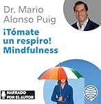 ¡Tómate un respiro! Mindfulness: El arte de mantener la calma en medio de la tempestad