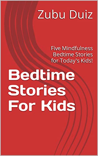 Bedtime Stories For Kids: Five Mindfulness Bedtime Stories for Today's Kids!