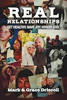 Real Relationships: Get healthy. Have joy. Honor God. 1966223315 Book Cover