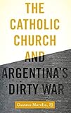 The Catholic Church and Argentina's Dirty War