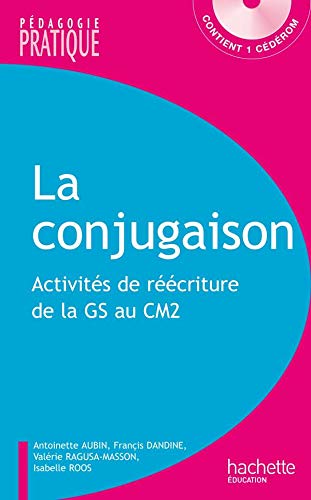 La conjugaison - Activités de réécriture de la GS au CM2 - Avec cédérom: Activités de réécriture, de la GS au CM2