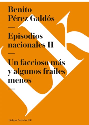 Episodios nacionales II: Un faccioso más y algunos frailes menos (Narrativa) (Spanish Edition)